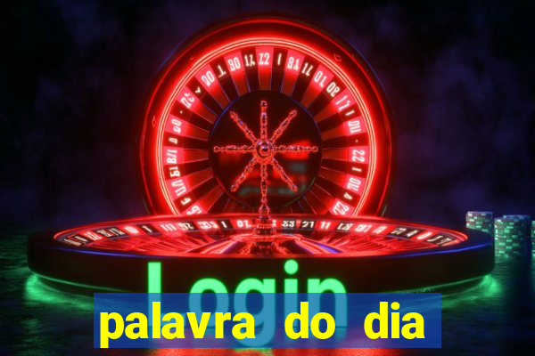 palavra do dia jogo contexto